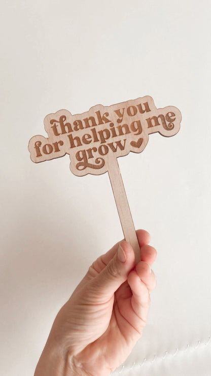 "Thank You For Helping Me Grow" Planter Stick